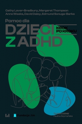 Pomoc dla dzieci z ADHD. Krok po kroku - Tomasz Kunz